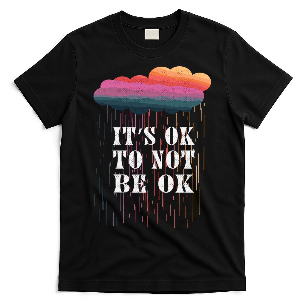 Mental Health Rain It's OKAY To Not Be Ok T-Shirt