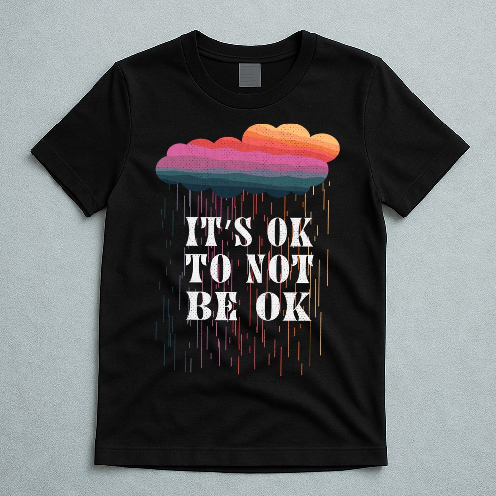 Mental Health Rain It's OKAY To Not Be Ok T-Shirt