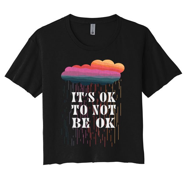 Mental Health Rain It's OKAY To Not Be Ok Crop Top
