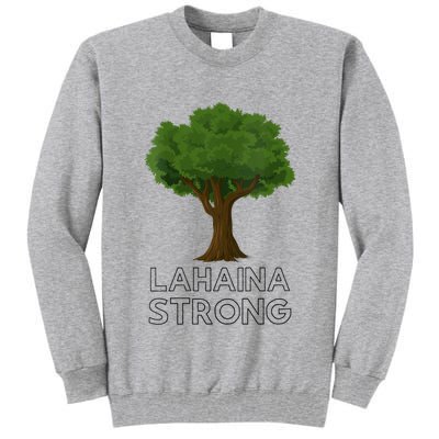 Maui Hawaii Strong Maui Wildfire Lahaina Survivor Tall Sweatshirt