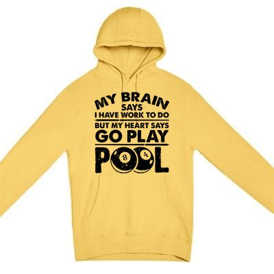 My Heart Says Go Play Pool Gift Funny Billiard 8 Ball Player Gift Premium Pullover Hoodie