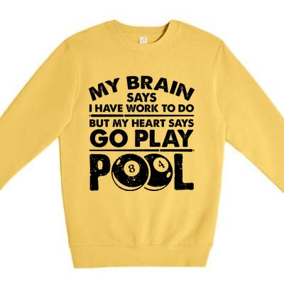 My Heart Says Go Play Pool Gift Funny Billiard 8 Ball Player Gift Premium Crewneck Sweatshirt