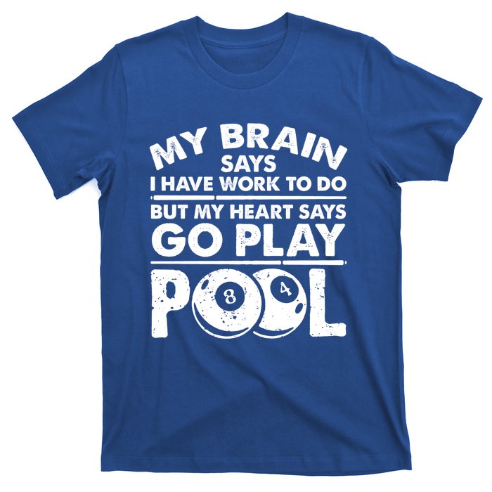 My Heart Says Go Play Pool Gift Funny Billiard 8 Ball Player Gift T-Shirt