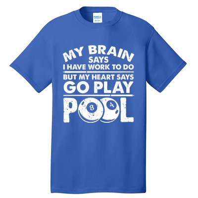 My Heart Says Go Play Pool Gift Funny Billiard 8 Ball Player Gift Tall T-Shirt