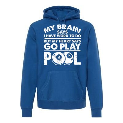 My Heart Says Go Play Pool Gift Funny Billiard 8 Ball Player Gift Premium Hoodie