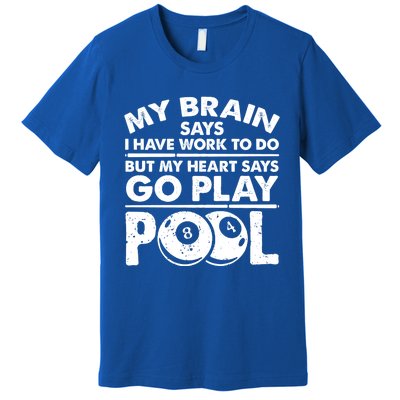 My Heart Says Go Play Pool Gift Funny Billiard 8 Ball Player Gift Premium T-Shirt