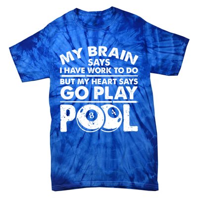 My Heart Says Go Play Pool Gift Funny Billiard 8 Ball Player Gift Tie-Dye T-Shirt