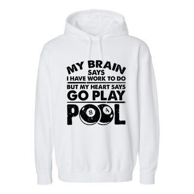 My Heart Says Go Play Pool Gift Funny Billiard 8 Ball Player Gift Garment-Dyed Fleece Hoodie