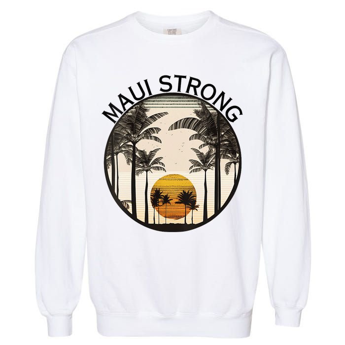 Maui Hawaii Strong Pray For Maui Pray For Lahaina Hawaii Garment-Dyed Sweatshirt
