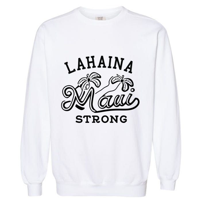 Maui Hawaii Shoreline Supportive Golden Maui Strong Lahaina Banyan Tree Garment-Dyed Sweatshirt