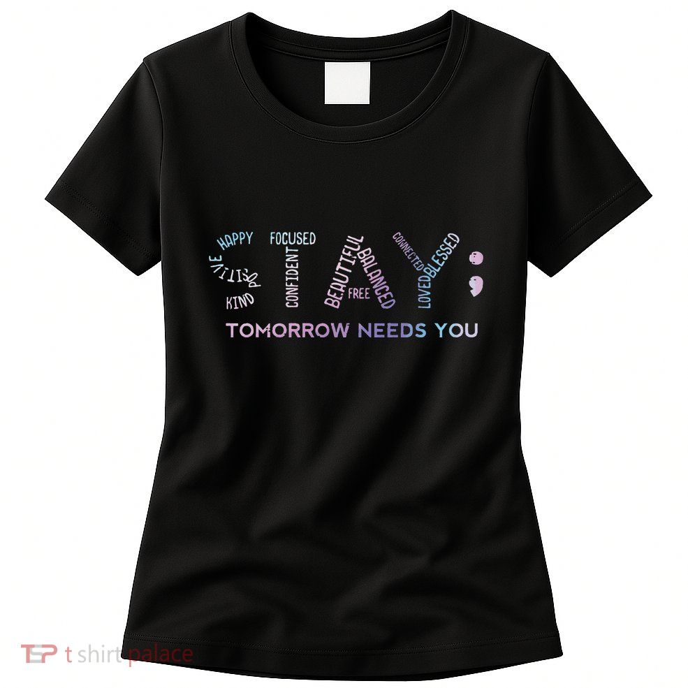 Mental Health Stay Tomorrow Needs You Aware Women Women's T-Shirt