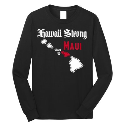 Maui Hawaii Strong Hawaii Stay With Maui Hawaii Long Sleeve Shirt