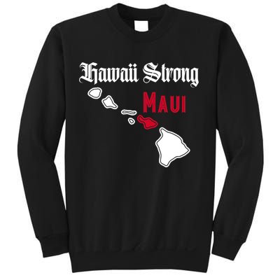 Maui Hawaii Strong Hawaii Stay With Maui Hawaii Sweatshirt