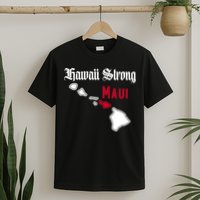 Maui Hawaii Strong Hawaii Stay With Maui Hawaii T-Shirt