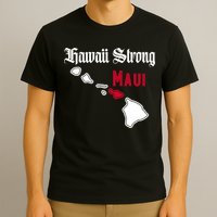 Maui Hawaii Strong Hawaii Stay With Maui Hawaii T-Shirt