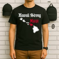 Maui Hawaii Strong Hawaii Stay With Maui Hawaii T-Shirt