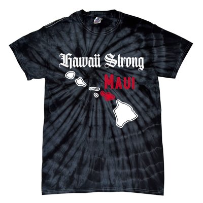Maui Hawaii Strong Hawaii Stay With Maui Hawaii Tie-Dye T-Shirt