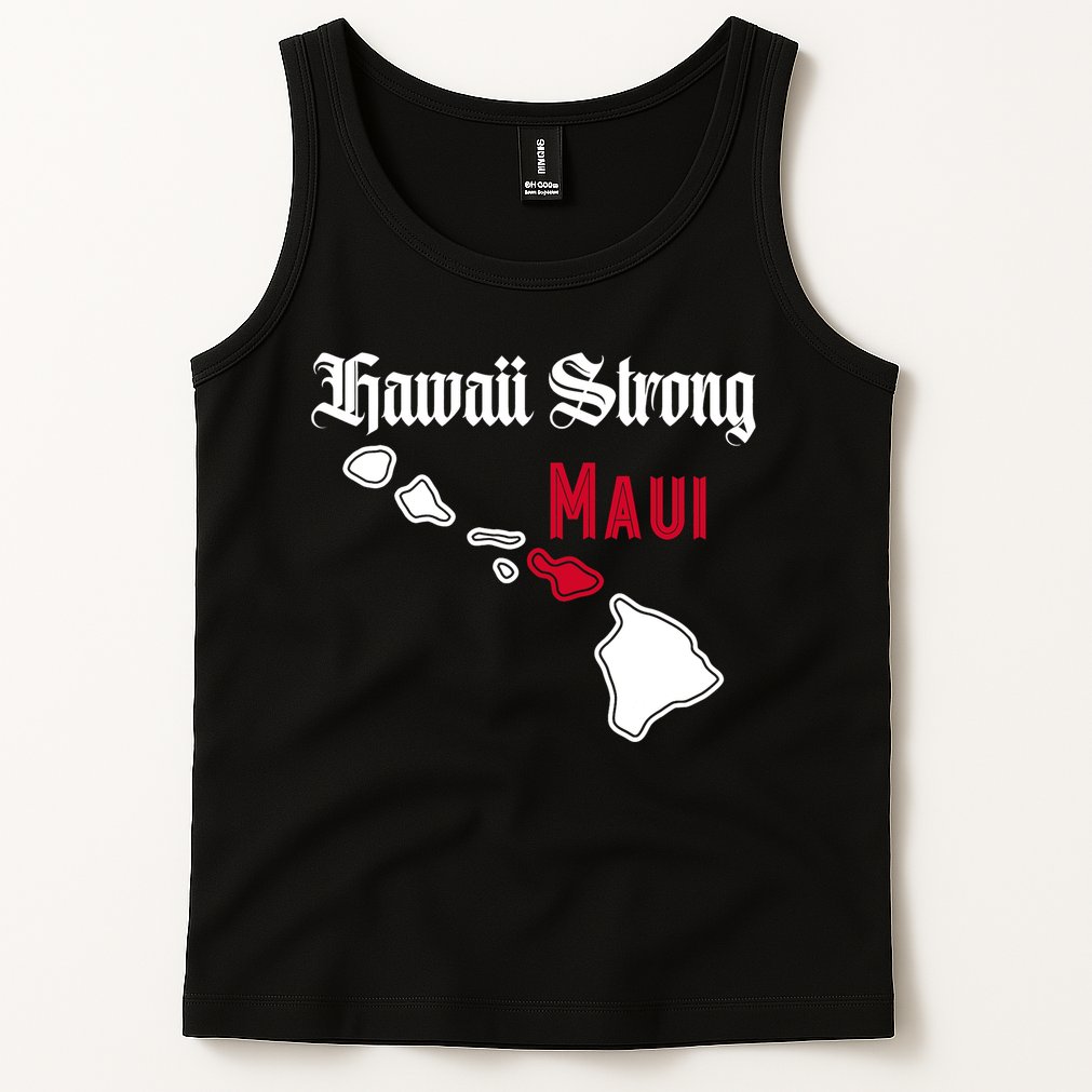 Maui Hawaii Strong Hawaii Stay With Maui Hawaii Tank Top