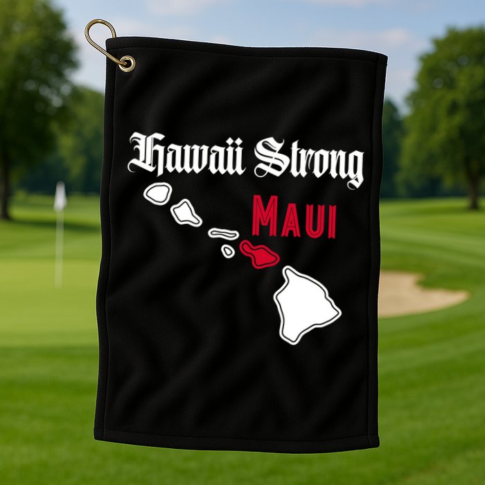 Maui Hawaii Strong Hawaii Stay With Maui Hawaii Golf Towel