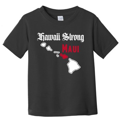 Maui Hawaii Strong Hawaii Stay With Maui Hawaii Toddler T-Shirt