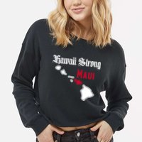 Maui Hawaii Strong Hawaii Stay With Maui Hawaii Cropped Pullover Crew