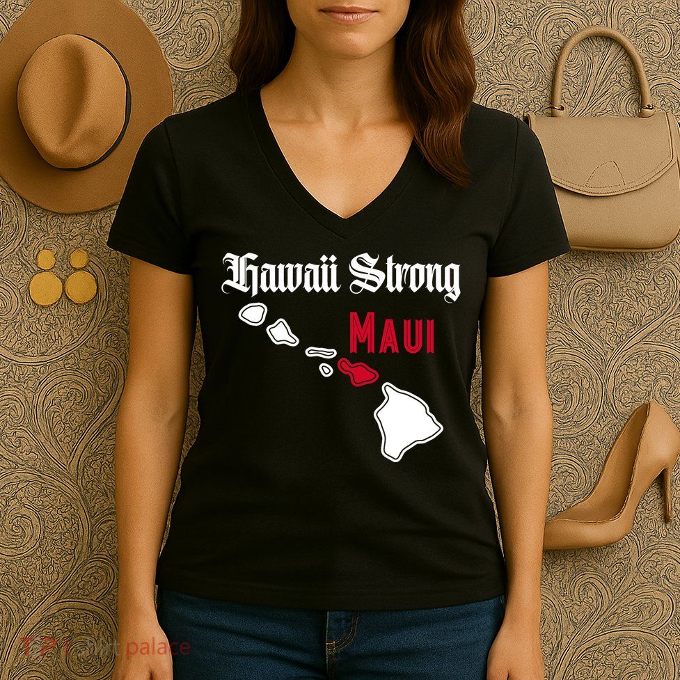 Maui Hawaii Strong Hawaii Stay With Maui Hawaii Women's V-Neck T-Shirt