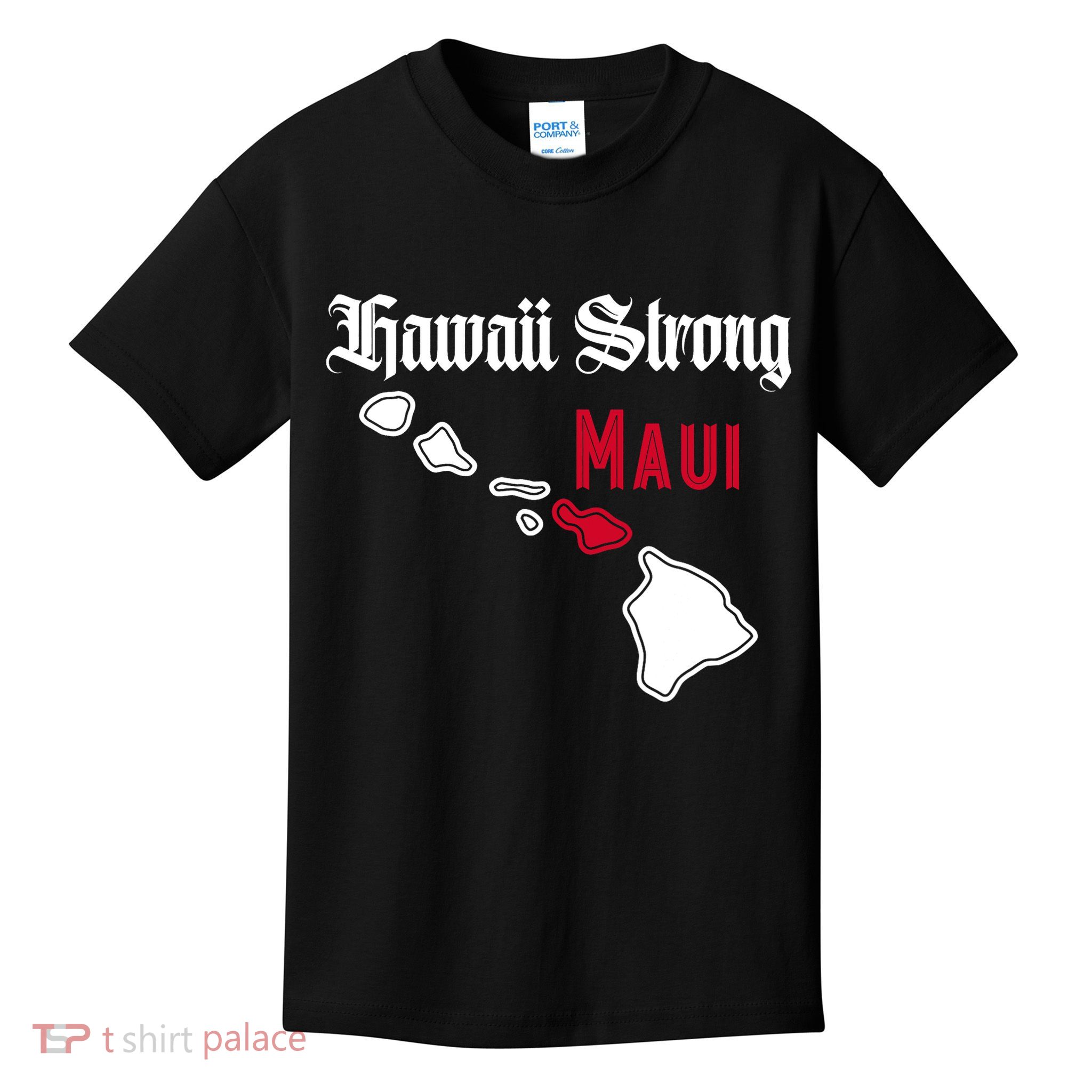 Maui Hawaii Strong Hawaii Stay With Maui Hawaii Kids T-Shirt