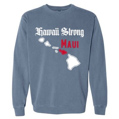 Maui Hawaii Strong Hawaii Stay With Maui Hawaii Garment-Dyed Sweatshirt