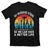 My Husband Strips Wires Lineman and Funny Electrician T-Shirt