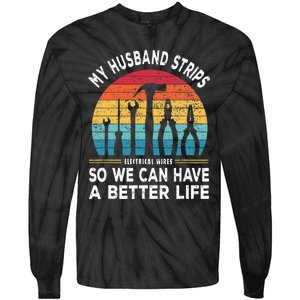 My Husband Strips Wires Lineman and Funny Electrician Tie-Dye Long Sleeve Shirt