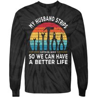 My Husband Strips Wires Lineman and Funny Electrician Tie-Dye Long Sleeve Shirt