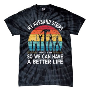 My Husband Strips Wires Lineman and Funny Electrician Tie-Dye T-Shirt