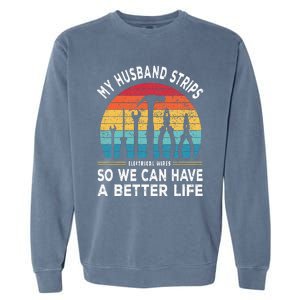 My Husband Strips Wires Lineman and Funny Electrician Garment-Dyed Sweatshirt