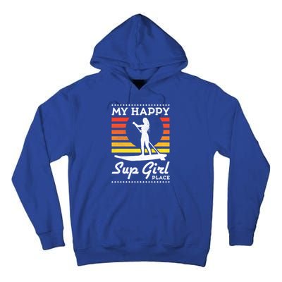 My Happy Sup Place Meaningful Gift Tall Hoodie