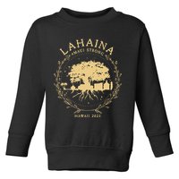 Maui Hawaii Shoreline Supportive Golden Maui Strong Lahaina Banyan Tree Toddler Sweatshirt