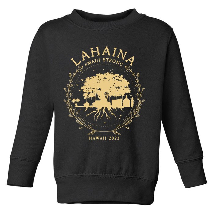 Maui Hawaii Shoreline Supportive Golden Maui Strong Lahaina Banyan Tree Toddler Sweatshirt