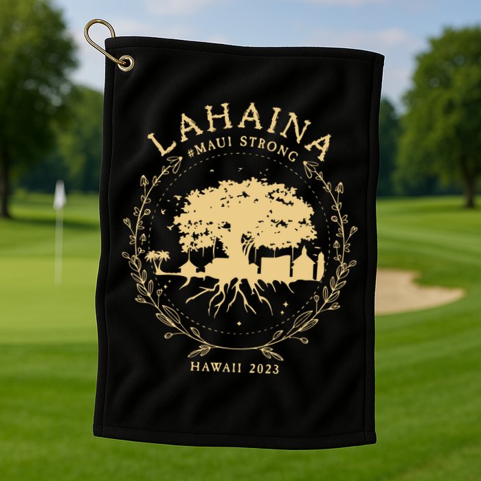 Maui Hawaii Shoreline Supportive Golden Maui Strong Lahaina Banyan Tree Golf Towel