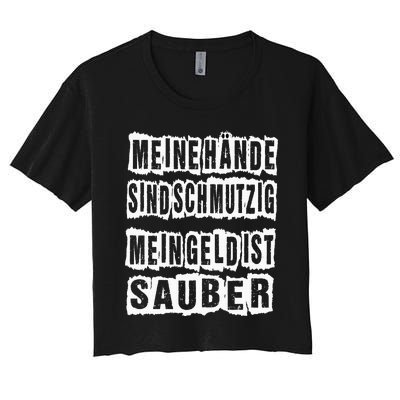 Meine Hande Sind Schmutzig Mein Geld Ist Sauber Mechaniker Women's Crop Top Tee