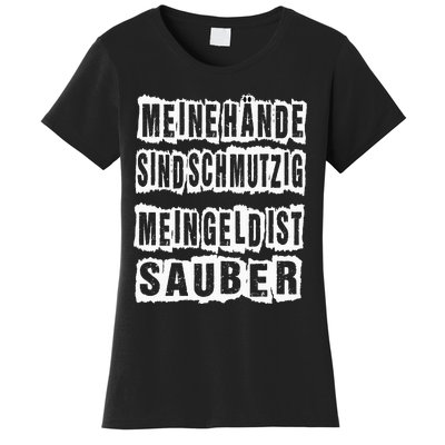 Meine Hande Sind Schmutzig Mein Geld Ist Sauber Mechaniker Women's T-Shirt