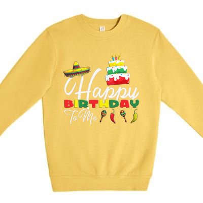 Mexican Holliday Sombrero Cute Cake Happy Birthday To Me Premium Crewneck Sweatshirt