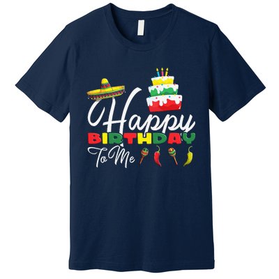 Mexican Holliday Sombrero Cute Cake Happy Birthday To Me Premium T-Shirt