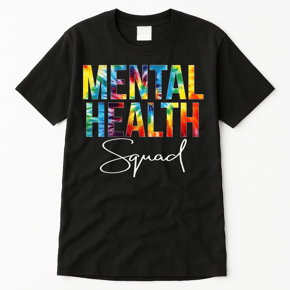 Mental Health Squad Appreciation Day Tie Dye  For Work Tall T-Shirt