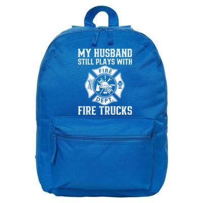 My Husband Still Plays Fire Trucks Funny Firefighter Fire Meaningful Gift 16 in Basic Backpack