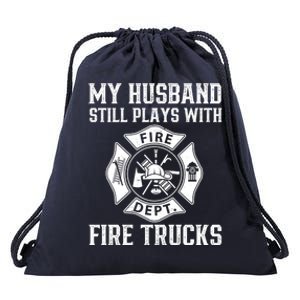 My Husband Still Plays Fire Trucks Funny Firefighter Fire Meaningful Gift Drawstring Bag