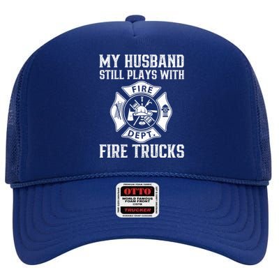 My Husband Still Plays Fire Trucks Funny Firefighter Fire Meaningful Gift High Crown Mesh Back Trucker Hat