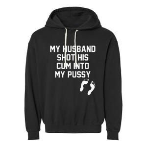 My Husband Shot His Cum Into My Pussy Apparel Garment-Dyed Fleece Hoodie