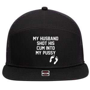 My Husband Shot His Cum Into My Pussy Apparel 7 Panel Mesh Trucker Snapback Hat