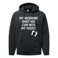 My Husband Shot His Cum Into My Pussy Apparel Performance Fleece Hoodie