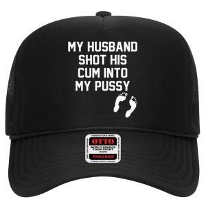 My Husband Shot His Cum Into My Pussy Apparel High Crown Mesh Back Trucker Hat