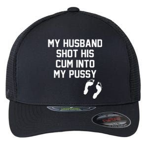 My Husband Shot His Cum Into My Pussy Apparel Flexfit Unipanel Trucker Cap